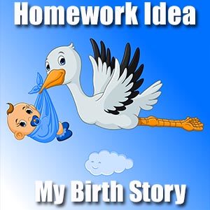 Homework Idea - Birth Story
