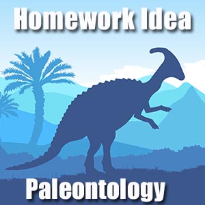 Homework Idea - Paleontology