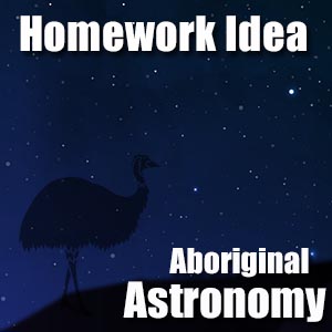 Homework Idea - Aboriginal Astronomy