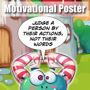 Motivational Poster - Judge a Person by their Actions