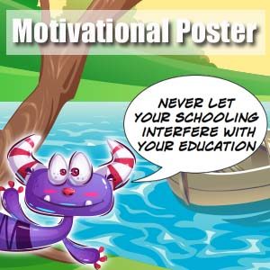 Motivational Poster Schooling Education
